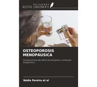 OSTEOPOROSIS MENOPÁUSICA: Consecuencias del déficit de estrógenos y enfoques terapéuticos