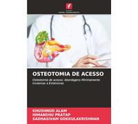 OSTEOTOMIA DE ACESSO: Osteotomia de acesso: Abordagens Minimamente Invasivas a Extensivas