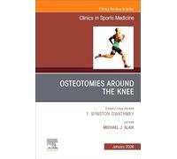 Osteotomies Around the Knee, An Issue of Clinics in Sports Medicine (Volume 45-1) (The Clinics: Orthopedics, Volume 45-1)