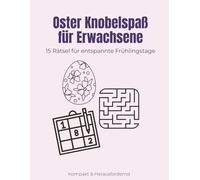 Oster Activity Buch für Erwachsene: Kompakte Rätsel und Sudoku: Oster Rätselbuch - Perfekt als kleines Ostergeschenk