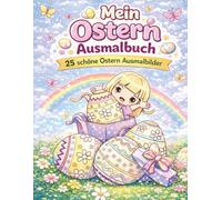 Oster-Ausmalbuch für Kinder: 25 süße Ostern Ausmalbilder mit Mädchen und Ostereiern - Kreativer Malspaß für Kinder ab 4 Jahren (Malbücher für Kinder)