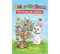 Oster-Ausmalbuch für Kinder Großes Malbuch mit Osterhasen, Ostereiern & Frühlingsmotiven: Ein liebevoll gestaltetes Ausmalbuch zu Ostern für Kinder ab 3 Jahren - viel Spaß & Kreativität