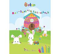 Oster Bastel Mal & Rätselbuch: Oster Rätselbuch ☆ knifflige Rätsel ☆ Tolle Bastelideen ☆ Niedliche Ausmalbilder ☆ Kreativ Basteln an Ostern ☆ Frühling ... Osterbastelbuch ☆ Oster Bastel Spaß