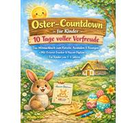 Oster-Countdown für Kinder: 10 Tage voller Vorfreude: Das Mitmachbuch zum Rätseln, Ausmalen & Bewegen - Mit Osterei-Tracker & Hasen-Diplom - Für ... (Meine Vorfreude-Countdowns für Kinder)