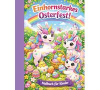 Oster Einhorn Malbuch für Kinder ab 4 Jahren: Süße Einhörner und Osterhasen - Großes Ausmalbuch zu Ostern für Mädchen und Jungen | 50 einfache Motive ... Malbuch für Kindergarten und Grundschule