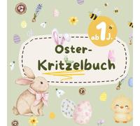 Oster-Kritzelbuch ab 1 Jahr: Oster-Kritzelbuch für Kinder ab 1 Jahr | Große Motive mit dicken Linien für erste kreative Erfahrungen | fördert Feinmotorik