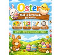 Oster Mal -und Lernbuch für Kinder: Zahlen 1-10 lernen, Zählen, Ausmalen und Rätsel - Beschäftigungsbuch ab 4 Jahren für Kindergarten und Vorschule
