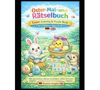 Oster-Mal- und Rätselbuch für Kinder von 6-8 Jahren: Mit Geschichten, Rätseln, Suchbildern, Zahlen- & Formenaufgaben - zweisprachig Deutsch & Englisch (Oster-Mal- & Rätselbuch-Reihe für Kinder)