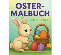 Oster Malbuch. Ab 2 Jahre. Einfache und fröhliche Ausmalbilder für Kleinkinder.: Große Formen. Süße Häschen. Ganz viel Osterspaß!