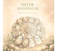 Oster Malbuch für Erwachsene mit 50 wunderschönen Ostermotiven: Entspannende Mandala Designs, Anti-Stress Ausmalbuch für Erwachsene