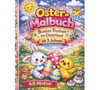 Oster-Malbuch für Kinder ab 3 Jahren - 48 liebevolle Motive für fröhlichen Ausmalspaß: Wenn kleine Hände zu großen Künstler/innen werden- Ideales Geschenk zu Ostern