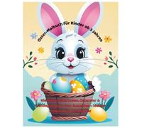 Oster-Malbuch für Kinder ab 3 Jahren: Niedliche Osterhasen, Ostereier & Frühlingsmotive zum Ausmalen - ideales Malbuch für Kleinkinder (Fröhliche Malbücher für Kinder)