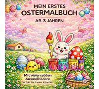 Oster Malbuch für Kinder ab 3 Jahren: Süße Ausmalbilder mit Osterhasen, Kücken & Osterhasen