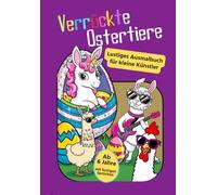 Oster-Malbuch für Kinder ab 6 | VERRÜCKTE OSTERTIERE - Lustige Ausmalbilder mit frechen Sprüchen | Spaß & Kreativität zu Ostern: Ein kunterbuntes & ... Fördert kognitive Fähigkeiten & macht Laune