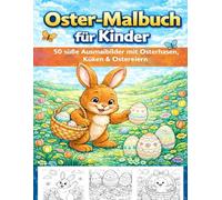 Oster Malbuch für Kinder: Süße Osterhasen, Küken & Ostereier - Einfache und fröhliche Ausmalbilder für kreativen Malspaß