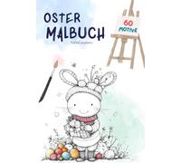Oster-Malbuch für Kinder: Wunderschön illustriertes Malbuch mit 55 liebevollen Motiven. Ein kreatives Geschenk für Kinder ab 6 Jahren