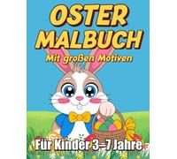 Oster Malbuch mit großen Motiven für Kinder 3-7 Jahre: 50+ große Osterbilder, süße Hasen & Ostereier zum Ausmalen und Spaß haben