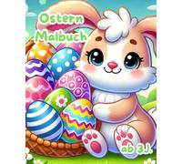 Oster-Malbuch - Niedliche Motive für Kinder ab 3 Jahren: Einfache und süße Osterhasen, Küken, Ostereier und Frühlingsbilder zum Ausmalen - Perfekt für kleine Künstler!