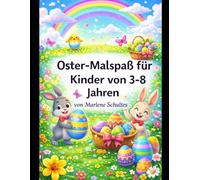 Oster-Malspaß für Kinder von 3-8 Jahren: Kinder Malbuch zu Ostern