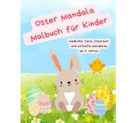 Oster Mandala Malbuch für Kinder: 40 Niedliche Oster Mandalas mit Hasen, Küken und Ostereiern - Malbuch für Kinder ab 4 Jahren