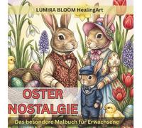 OSTER-NOSTALGIE - DAS BESONDERE MALBUCH FÜR ERWACHSENE/ 2026: Ruhige, nostalgische Osterbilder zum Ausmalen | Besinnliche Frühlingsmomente
