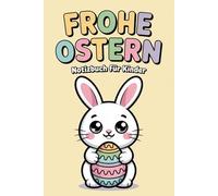 Oster Notizbuch für Kinder - Frohe Ostern Schreibheft mit süßem Hasen: Liniertes Heft für Schule & Ostergeschenk