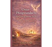 Oster-Pfingstandacht für Erwachsene 2026: 50 Tage der Besinnung, Erneuerung und Spirituellen Erweckung