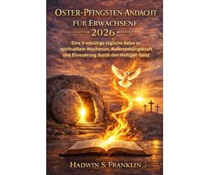 Oster-Pfingsten Andacht für Erwachsene 2026: Eine 5-minütige tägliche Reise zu spirituellem Wachstum, Auferstehungskraft und Erneuerung durch den Heiligen Geist
