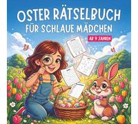 Oster Rätselbuch für schlaue Mädchen ab 9 Jahren: Mit Rätseln, Malen und Witzen! Das perfekte Geschenk für Kinder zu Ostern