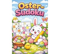 Oster Sudoku Rätsel Buch: Sudoku Rätsel für Ostern | ca. A5, 110 Seiten, 50+ Fakten über Ostern | 50+ Rätsel | Lösungen inklusive