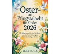Oster- und Pfingstandacht für Kinder 2026: 50-tägige Andacht Reise für Kinder: Von der Auferstehung zur Kraft des Heiligen Geistes