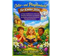 Oster- und Pfingstandacht für Kinder 2026: 50 Tage mit Bibeltexten, Gebet und Einfachen Aktivitäten zur Stärkung des Glaubens und eines Christlichen Charakters bei Kindern