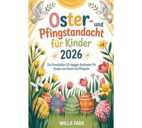 Oster- und Pfingstandacht für Kinder 2026: Ein freudvoller 50-tägiger Andachtsplan für Kinder von Ostern bis Pfingsten