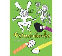 OSTERBRÄUCHE Ausmalbilder: Ausmalbuch Ostern | WISSEN zum Ausmalen | FRÖHLICHE Ostern | Wie feiern andere Länder? Was fressen Hasen? Was hat Ostern ... für Kinder Jahreszeiten und Feste)