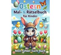Osterbuch für Kinder: Finde die Unterschiede & Malbuch: Lustige Ostergeschichten, Suchbilder und Ausmalbilder für Kinder ab 4 Jahren - 56 Seiten Rätselspaß mit Lösungen