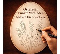 Ostereier Punkte Verbinden Malbuch Für Erwachsene: Ausmalbilder Zu Ostern Und Ostereier Zum Ausmalen Mit Traditionellen Ukrainischen Pysanky UA Für Entspannung Und Kreatives Lernen