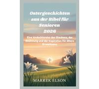 Ostergeschichten aus der Bibel für Senioren 2026: Eine Andachtsreise des Glaubens, der Besinnung und der Inspiration für ältere Erwachsene