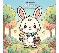 Osterhase Leo: Ein Malbuch mit Geschichte: Für Erwachsene & Kinder: 36 Ausmalbilder mit Leo im Osterfrühlingswald. Großformat 21.59 x 21.59 cm - Malspaß für kleine Hände.