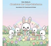 Osterhasen-Abenteuer: Geschichte & Malbuch: Für Kinder & Erwachsene: 36 Ausmalbilder (21.59 x 21.59 cm) - Eine bezaubernde Ostergeschichte zum Malen