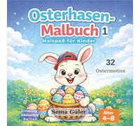 Osterhasen-Malbuch Band 1: 32 Niedliche Ostermotive zum Ausmalen | Malspaß für Kinder 4-8 Jahre | Tolles Geschenk zu Ostern