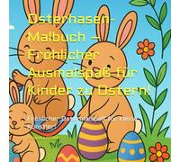Osterhasen-Malbuch - Fröhlicher Ausmalspaß für Kinder zu Ostern!: Fröhlicher Ostermalspaß für kleine Künstler! (Malbücher der KrikelKrakel Reihe)
