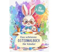 Ostermalbuch für Kinder ab 3 Jahren - Süße Hasen, fröhliche Küken & bunte Ostereier: Einfaches Ausmalvergnügen im Softcover Taschenbuch: Der kreative ... Spaß, Förderung und Frühlingsgefühle vereinen