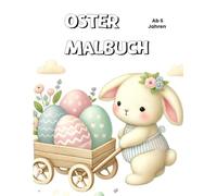 Ostermalbuch für Kinder: Lustige Rätsel und Ausmalspaß ab 6 Jahre - Mit Osterhasen, Ostereiern, Küken und freien Seiten zum Zeichnen: Kreativer Mal- ... Perfekt zum Ausmalen, Kritzeln und Entdecken