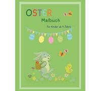 Ostermalbuch für Kinder: Mit Hasen, Küken, Ostereiern und frühlingshaften Motiven zum Ausmalen (Malspaß für Kinder ab 4 Jahren)