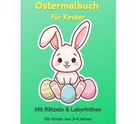 Ostermalbuch für Kinder: Mit Rätseln & Labyrinthen Für Kinder von 3-6 Jahren