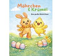 Ostermalbuch für Kinder - Möhrchen & Krümel - Das große Osterchaos: Lustige Ausmalbilder mit Osterhasen, Ostereiern & Frühlingsmotiven