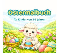 Ostermalbuch: für Kinder von 3-5 Jahren (Ostergeschichtenbuch und Malbücher)