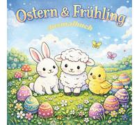 Ostern & Frühling zum Ausmalen: Magisches Oster-Ausmalbuch für Kinder mit Feen, Zwergen, Hasen & Ostereiern
