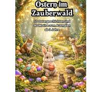 Ostern im Zauberwald - das perfekte Malbuch für kleine Künstler ab 3 Jahren!: Im Zauberwald ist Ostern!