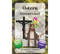 Ostern Kreuzworträtsel: Kreuzworträtsel mit leicht lesbarer Schrift über Christus, Glauben, Frühling und mehr | 6x9 Zoll, 120 Seiten | über 50 Rätsel … Geschenk für Urlaub, Ferien und Entspannung